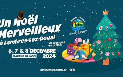 Marché de Noël – Les 6, 7 et 8 décembre 2024 – Lambres Lez Douai
